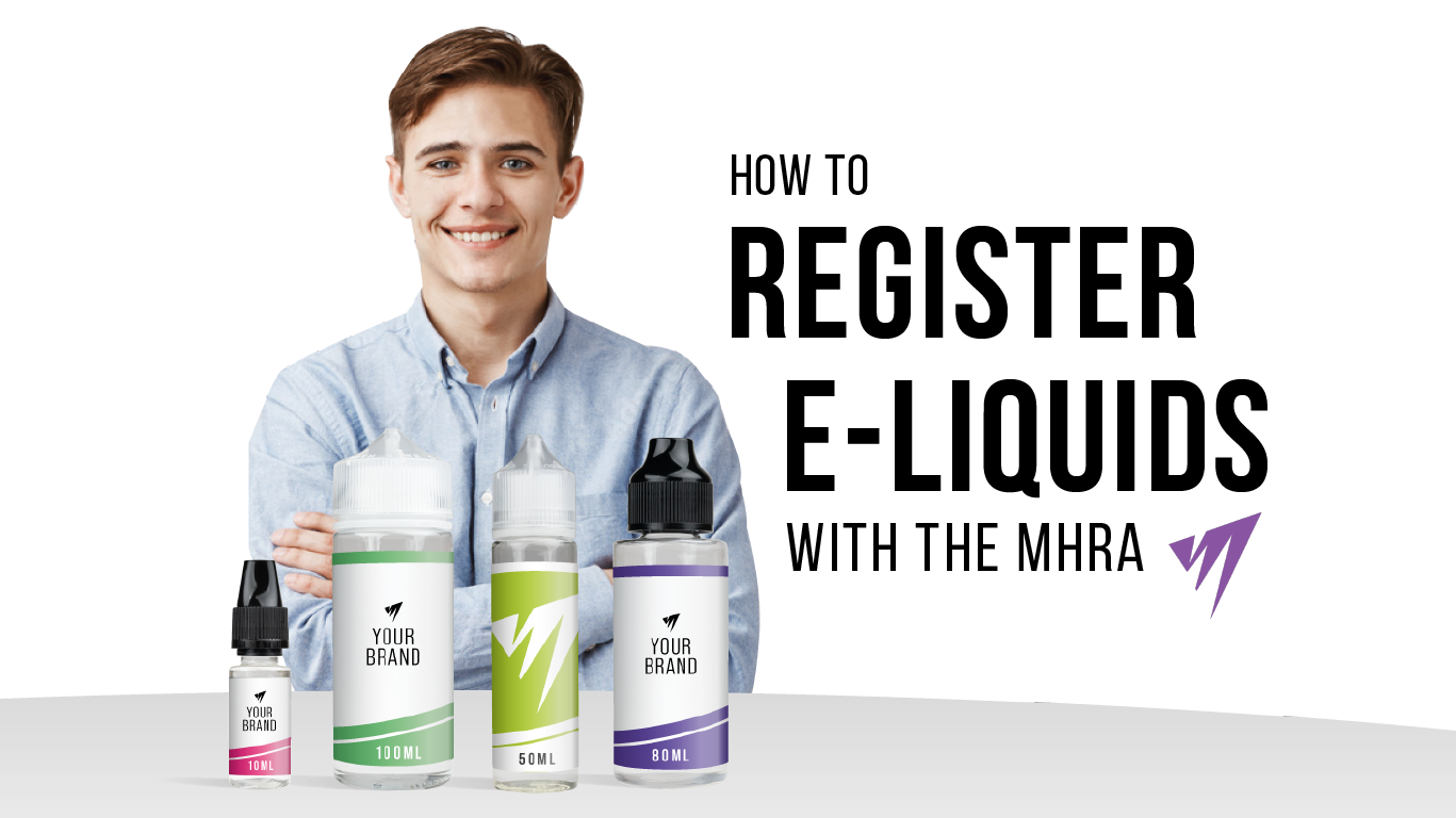 How To Register E-Liquids With MHRA, from Vape Manufacturing